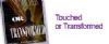 Touched or Transformed
