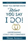 Before You Say I Do:  Loyalty and Commitment